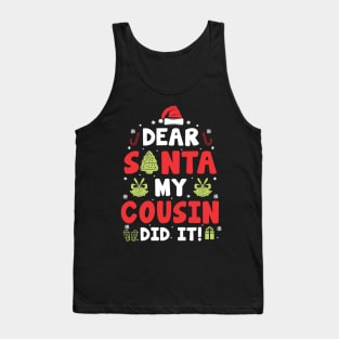 Dear Santa My Cousin Did It Funny Xmas Gifts Tank Top